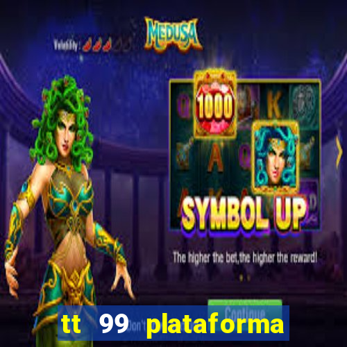 tt 99 plataforma de jogos